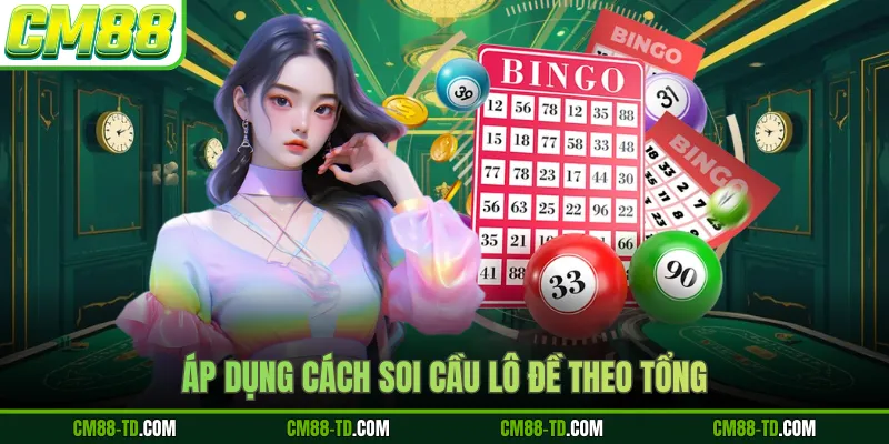 Áp Dụng Cách Soi Cầu Lô Đề Theo Tổng