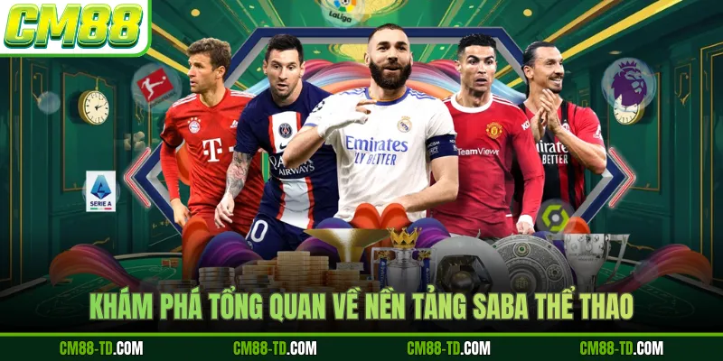 Khám Phá Tổng Quan Về Nền Tảng Saba Thể Thao