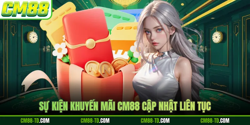Sự Kiện Khuyến Mãi CM88 Cập Nhật Liên Tục