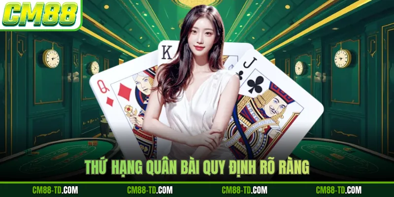 Thứ Hạng Quân Bài Quy Định Rõ Ràng